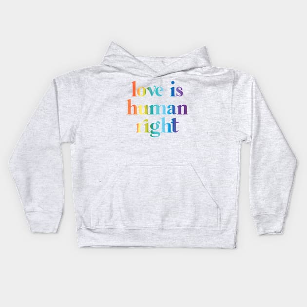 Love is human right Kids Hoodie by jellytalk